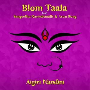 Обложка для Blom Taala feat. Sangeetha Ravindranath, Arun Sivag - Aigiri Nandini