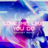 Обложка для Daughter of the East - Love Me Like You Do (Zinovev Remix)