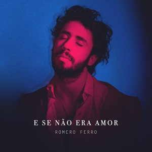 Обложка для Romero Ferro - E Se Não Era Amor