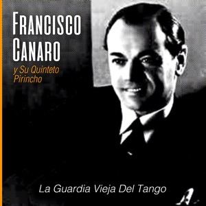 Обложка для Francisco Canaro y Su Quinteto Pirincho - Yo Te Quiero Mi Bien