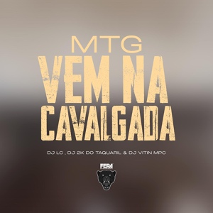 Обложка для Dj Lc, Dj 2k do taquaril, Dj vitin Mpc - Vem na Cavalgada