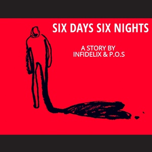 Обложка для INFIDELIX feat. P.O.S - Six Days Six Nights