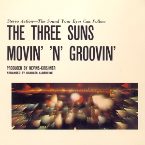Обложка для The Three Suns - Movin' 'n' Groovin'