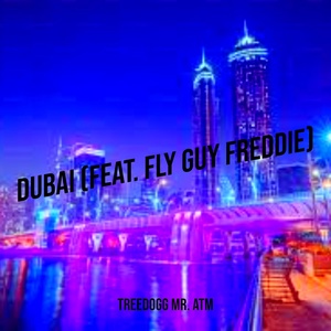 Обложка для TreeDogg Mr. Atm feat. Fly Guy Freddie - Dubai