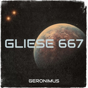 Обложка для Geronimus - Gliese 667