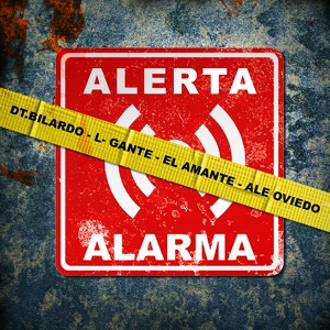 Обложка для DT.Bilardo, L-Gante, El Amante feat. Ale Oviedo - Alerta Alarma