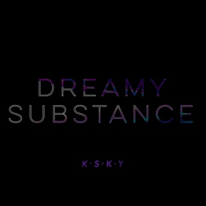 Обложка для Ksky - Dreamy Substance