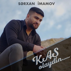 Обложка для Sərxan İmamov - Kaş Olaydın