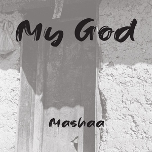 Обложка для Mashaa - My God Is Real