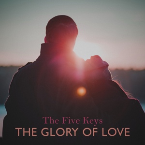 Обложка для The 5 Keys - The Glory Of Love