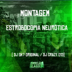 Обложка для Dj Gk7 Original, DJ Crazy 013 - Montagem Estrobocopia Neurótica