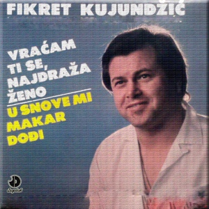 Обложка для Fikret Kujundžić - U snove mi makar dodji