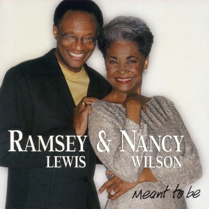 Обложка для Ramsey Lewis & Nancy Wilson - Meant To Be