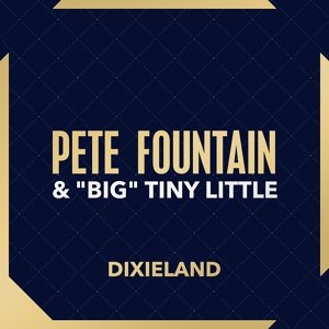 Обложка для Pete Fountain, "Big" Tiny Little - After You've Gone