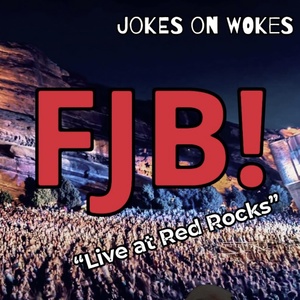 Обложка для Jokes On Wokes - Fjb! (Live at Red Rocks)