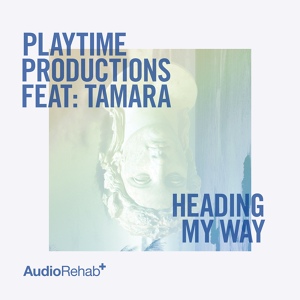 Обложка для Playtime Productions feat. Tamara - Heading My Way
