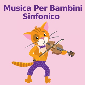 Обложка для Musica per bambini Sinfonico, I Classici Per Bambini, Bambini Music - Se sei felice tu lo sai