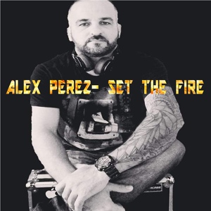 Обложка для Alex Perez - Set the Fire