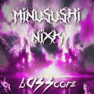 Обложка для MINUSUSHI, Nixk - BASSCORE