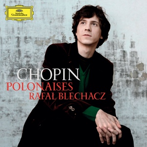 Обложка для Rafał Blechacz - Chopin: Polonaise No. 1 in C-Sharp Minor, Op. 26, No. 1