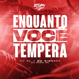 Обложка для MC PL, MC Gimenes, DJ Ruan Zs - Enquanto Voce Tempera