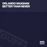 Обложка для Orlando Vaughan - Better Than Never