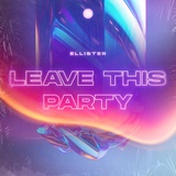 Обложка для Ellister - Leave This Party