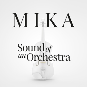 Обложка для MIKA - Sound Of An Orchestra