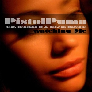 Обложка для PistolPuma feat. Rebekka B, JoLeon Davenue - Watching Me