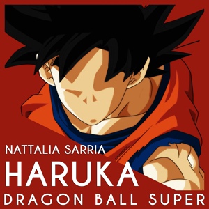 Обложка для Nattalia Sarria - Haruka (From "Dragon Ball Super")