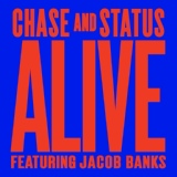 Обложка для Chase & Status feat. Jacob Banks - Alive
