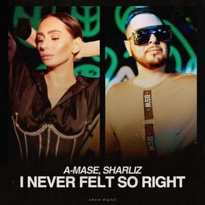 Обложка для A-Mase, Sharliz - I Never Felt So Right