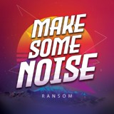 Обложка для Ransom - Make Some Noise