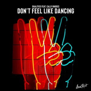 Обложка для Dualities feat. Cally Rhodes - Don't Feel Like Dancing (feat. Cally Rhodes)