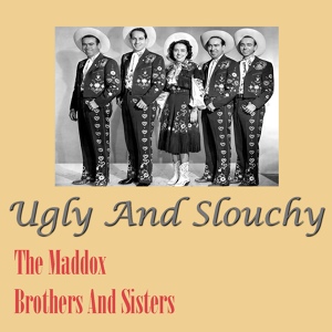 Обложка для The Maddox Brothers And Sister Rose - Ugly And Slouchy
