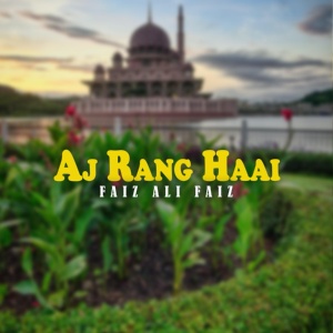 Обложка для Faiz Ali Faiz - Aj Rang Haai