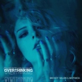 Обложка для Mickey Valen, MOTHICA - Overthinking