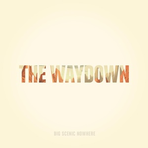 Обложка для BIG SCENIC NOWHERE - The Waydown