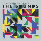 Обложка для The Sounds - Something to Die For