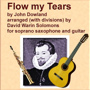 Обложка для David Warin Solomon - John Dowland - Flow my tears for soprano saxophone and guitar with divisions