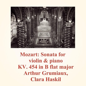Обложка для Arthur Grumiaux, Clara Haskil - Sonata for violin & piano KV. 454 in B flat major - 1.1 Largo ; 1.2 Allegro