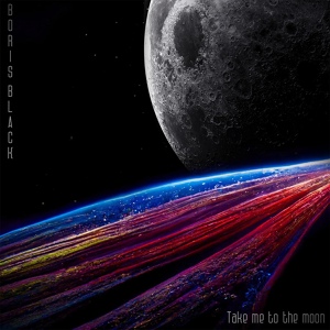 Обложка для Boris Black - Take me to the moon