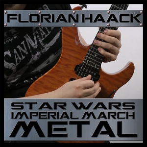 Обложка для Florian Haack - Imperial March (From "Star Wars") [Metal Version]