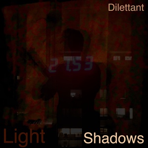Обложка для Dilettant - Light Shadows