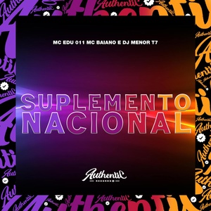 Обложка для mc baiano, DJ MENOR T7 feat. MC EDU 011 - Suplemento Nacional