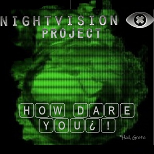Обложка для Night Vision Project - How Dare You (Hail Greta)