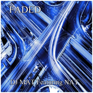 Обложка для DJ Mat feat. Nat - Faded