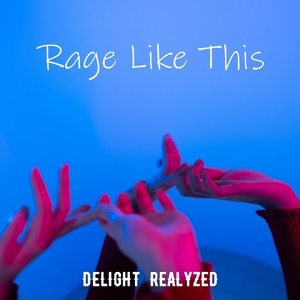 Обложка для Delight, Realyzed - Rage Like This