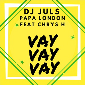 Обложка для DJ Juls, Papa London feat. Chrys H - Vay Vay Vay