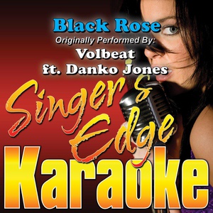 Обложка для Singer's Edge Karaoke - Black Rose (Originally Performed by Volbeat & Danko Jones) [Instrumental]